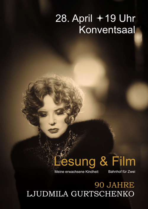 Plakat: Lesung und Film, 90 Jahre Ljudmila Gurtschenko, 28. April, 19 Uhr, Konventsaal.