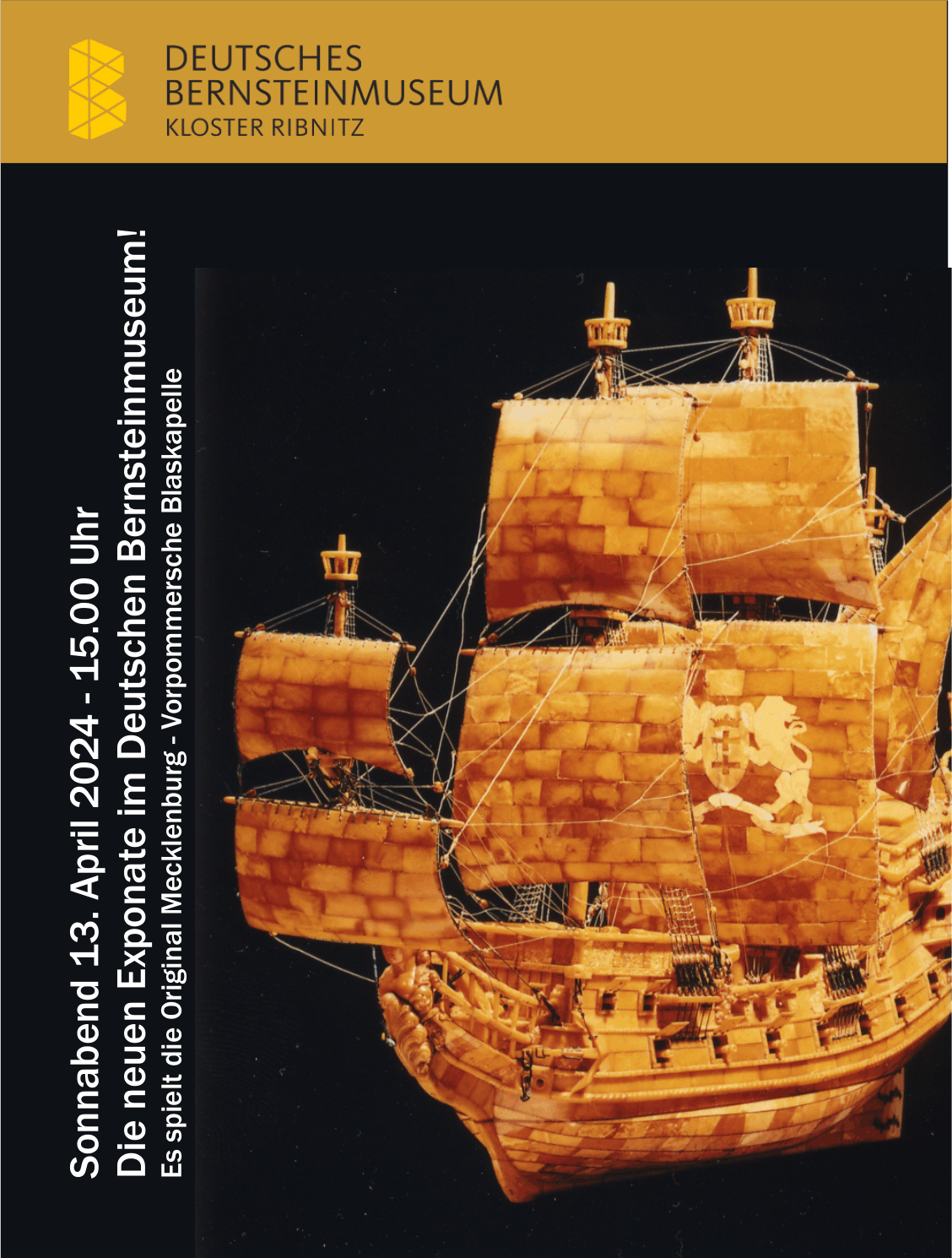 Die neuen Exponate im Deutschen Bernsteinmuseum, Eröffnung am 13. April 2024 Plakat zur Eröffnung am 13. April 2024: ein Schiffsmodell aus Bernstein unter dem Zeichen des Museums.